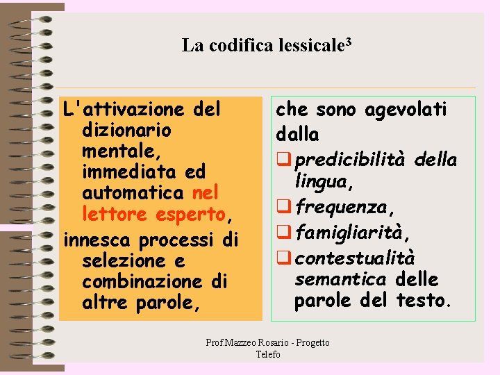 La codifica lessicale 3 L'attivazione del dizionario mentale, immediata ed automatica nel lettore esperto, La codifica lessicale 3 L'attivazione del dizionario mentale, immediata ed automatica nel lettore esperto,