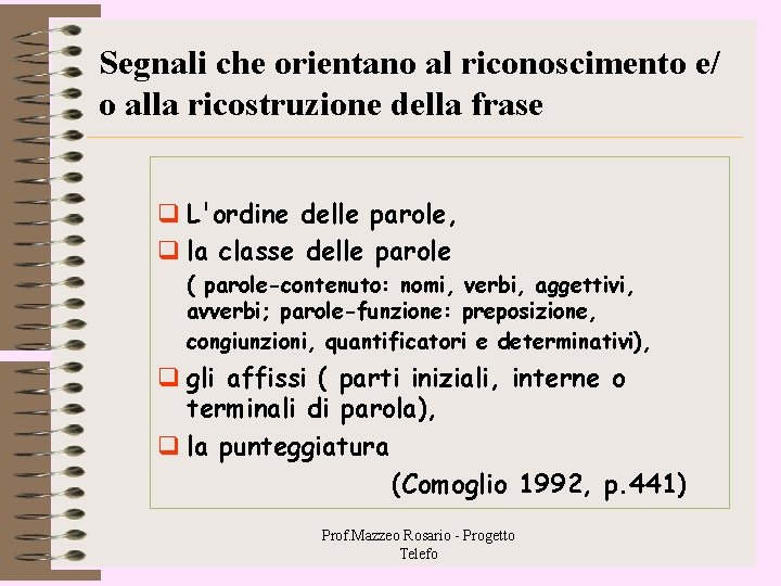 Segnali che orientano al riconoscimento e/ o alla ricostruzione della frase q L'ordine delle Segnali che orientano al riconoscimento e/ o alla ricostruzione della frase q L'ordine delle