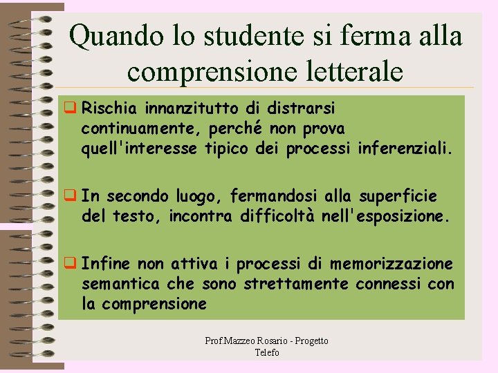 Quando lo studente si ferma alla comprensione letterale q Rischia innanzitutto di distrarsi continuamente, Quando lo studente si ferma alla comprensione letterale q Rischia innanzitutto di distrarsi continuamente,