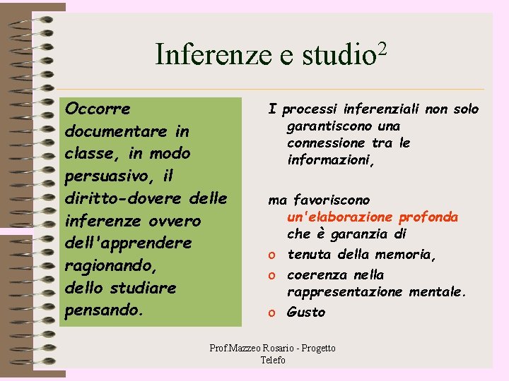 Inferenze e studio 2 Occorre documentare in classe, in modo persuasivo, il diritto-dovere delle Inferenze e studio 2 Occorre documentare in classe, in modo persuasivo, il diritto-dovere delle
