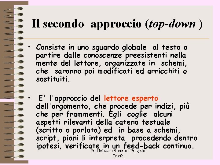 Il secondo approccio (top-down ) • Consiste in uno sguardo globale al testo a Il secondo approccio (top-down ) • Consiste in uno sguardo globale al testo a