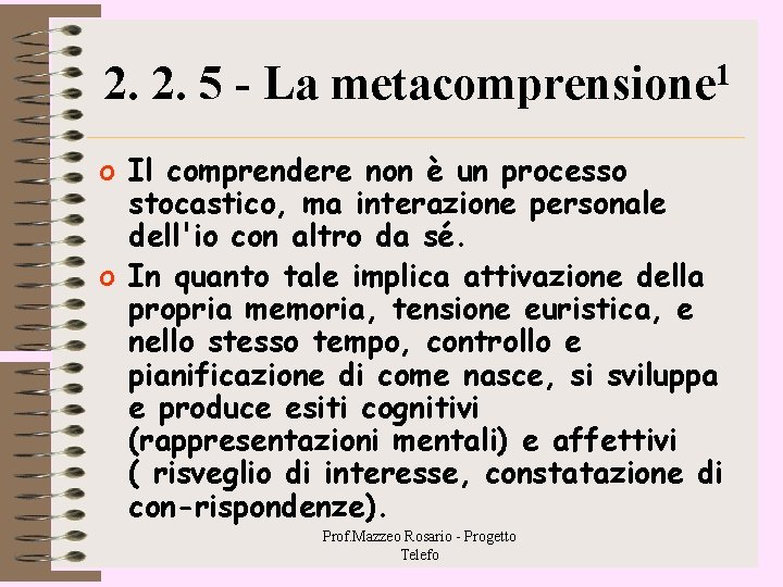 2. 2. 5 - La metacomprensione 1 o Il comprendere non è un processo 2. 2. 5 - La metacomprensione 1 o Il comprendere non è un processo