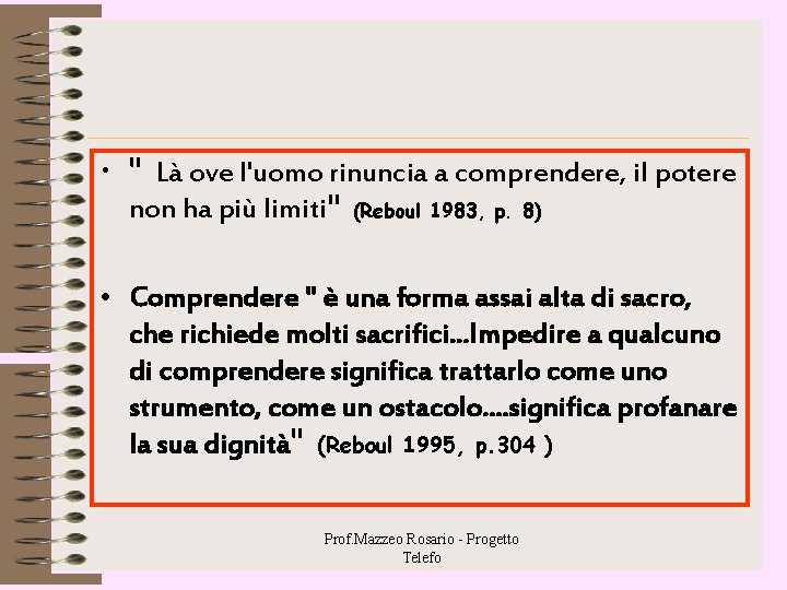 • " Là ove l'uomo rinuncia a comprendere, il potere non ha più • " Là ove l'uomo rinuncia a comprendere, il potere non ha più