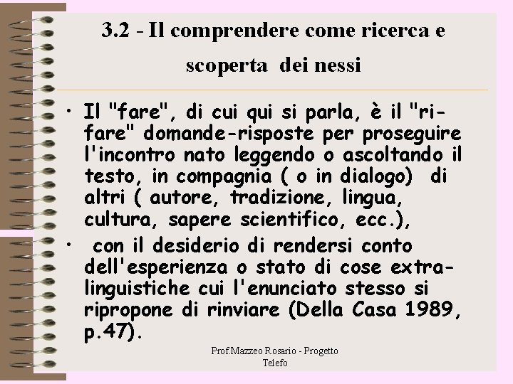 3. 2 - Il comprendere come ricerca e scoperta dei nessi • Il "fare", 3. 2 - Il comprendere come ricerca e scoperta dei nessi • Il "fare",