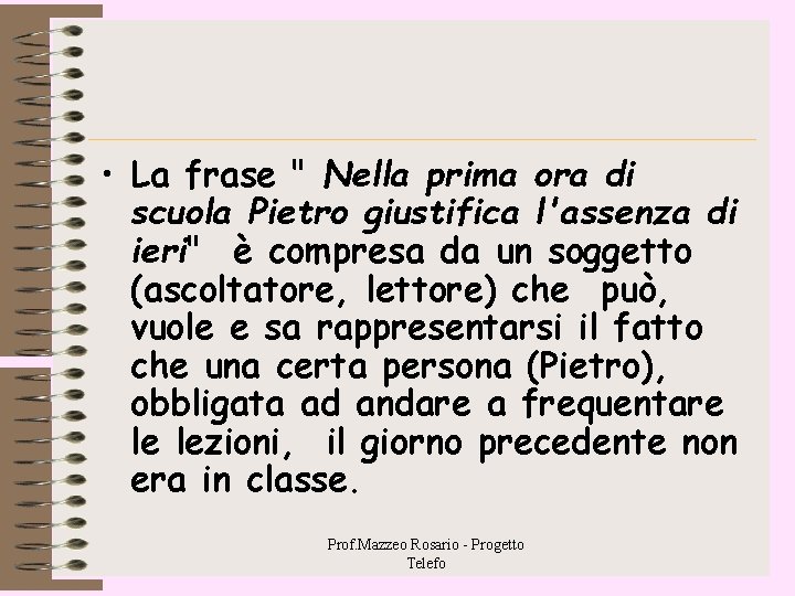 • La frase " Nella prima ora di scuola Pietro giustifica l'assenza di • La frase " Nella prima ora di scuola Pietro giustifica l'assenza di