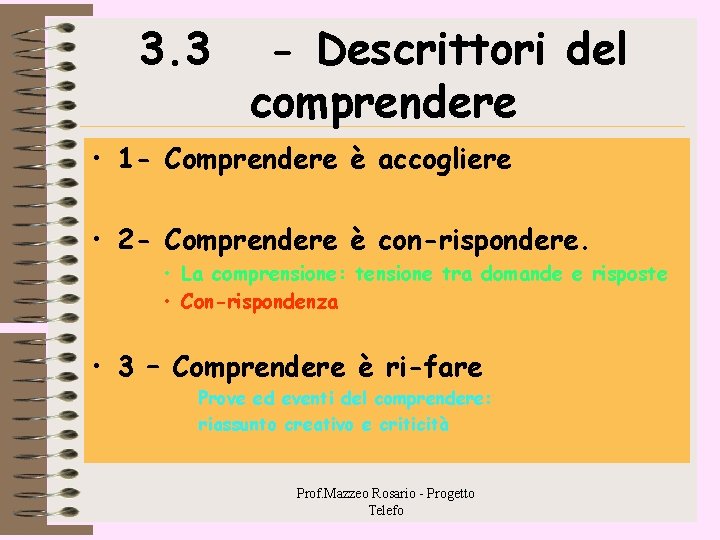 3. 3 - Descrittori del comprendere • 1 - Comprendere è accogliere • 2 3. 3 - Descrittori del comprendere • 1 - Comprendere è accogliere • 2