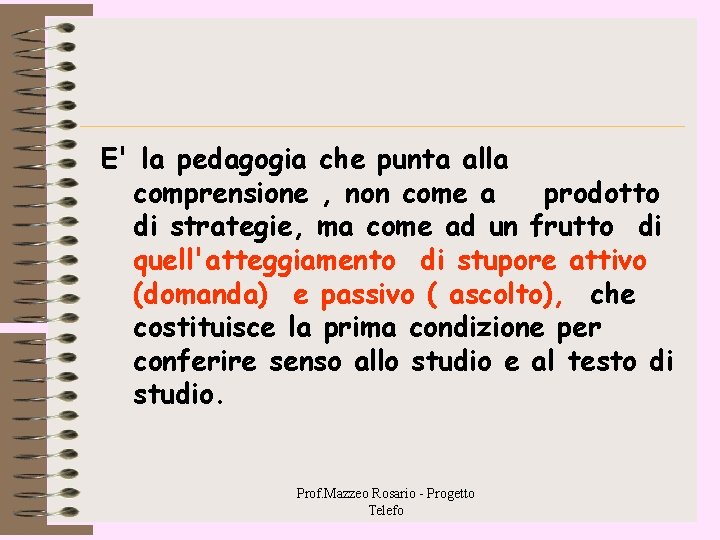 E' la pedagogia che punta alla comprensione , non come a prodotto di strategie, E' la pedagogia che punta alla comprensione , non come a prodotto di strategie,