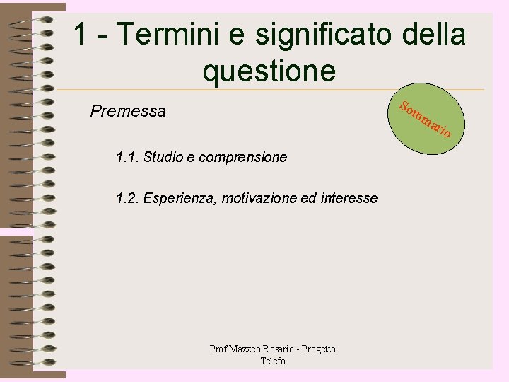 1 - Termini e significato della questione So Premessa mm 1. 1. Studio e 1 - Termini e significato della questione So Premessa mm 1. 1. Studio e
