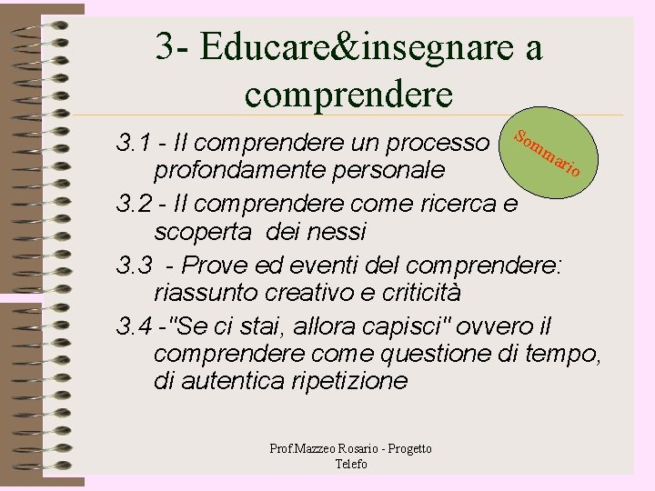 3 - Educare&insegnare a comprendere 3. 1 - Il comprendere un processo Somma rio 3 - Educare&insegnare a comprendere 3. 1 - Il comprendere un processo Somma rio