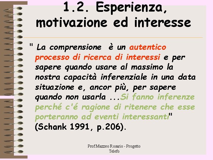 1. 2. Esperienza, motivazione ed interesse " La comprensione è un autentico processo di 1. 2. Esperienza, motivazione ed interesse " La comprensione è un autentico processo di