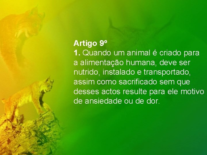 Artigo 9º 1. Quando um animal é criado para a alimentação humana, deve ser