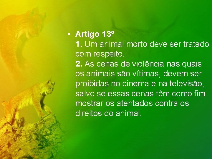  • Artigo 13º 1. Um animal morto deve ser tratado com respeito. 2.