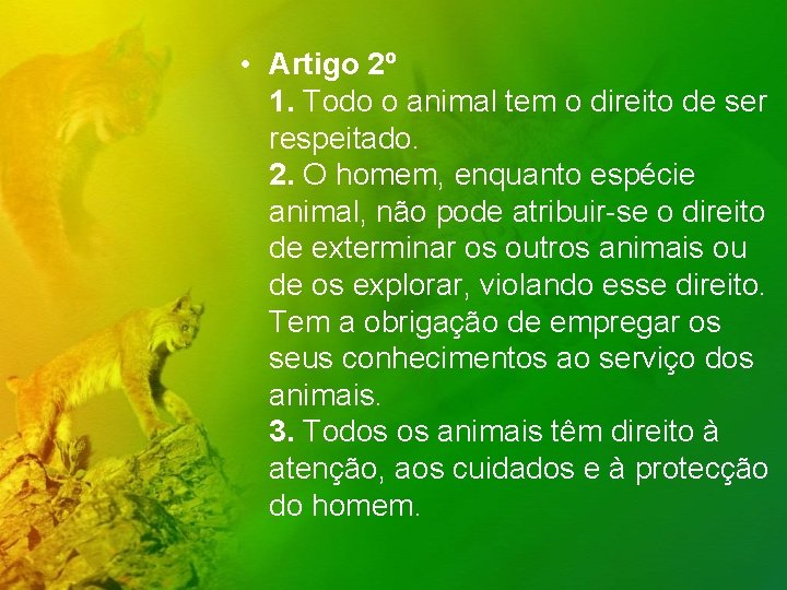  • Artigo 2º 1. Todo o animal tem o direito de ser respeitado.