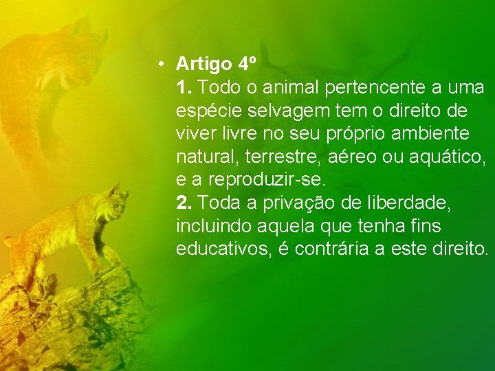 • Artigo 4º 1. Todo o animal pertencente a uma espécie selvagem tem