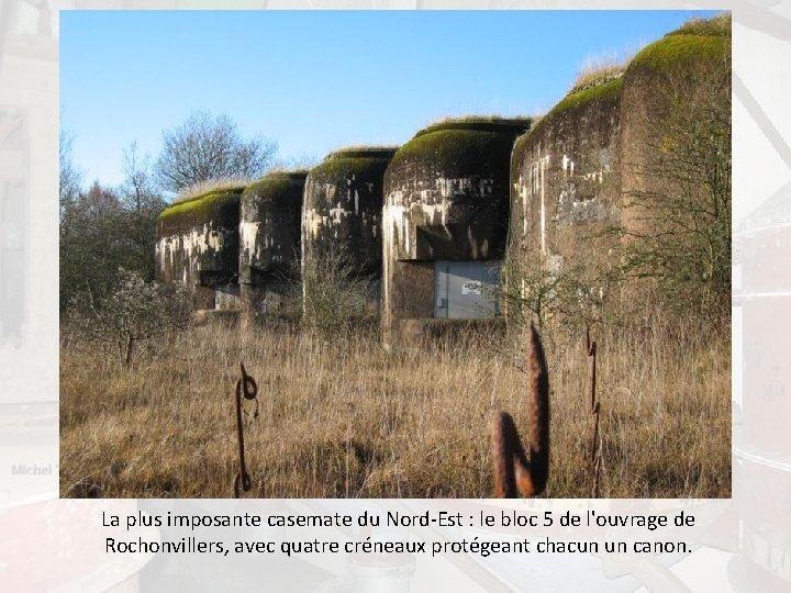 La plus imposante casemate du Nord-Est : le bloc 5 de l'ouvrage de Rochonvillers,