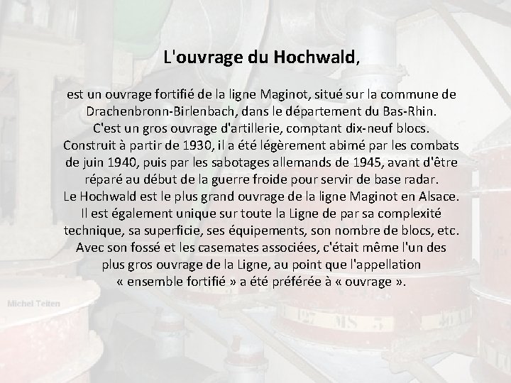 L'ouvrage du Hochwald, est un ouvrage fortifié de la ligne Maginot, situé sur la