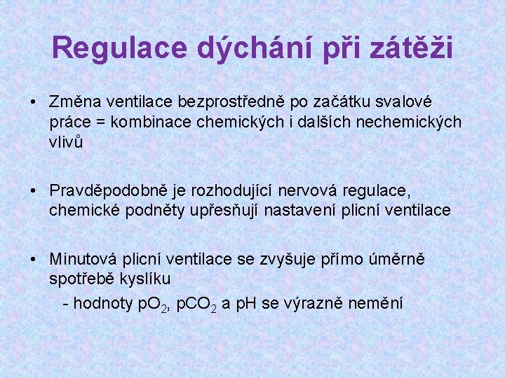 Regulace dýchání při zátěži • Změna ventilace bezprostředně po začátku svalové práce = kombinace