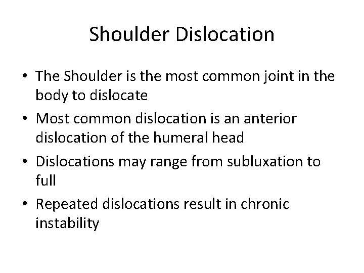 Shoulder Dislocation • The Shoulder is the most common joint in the body to