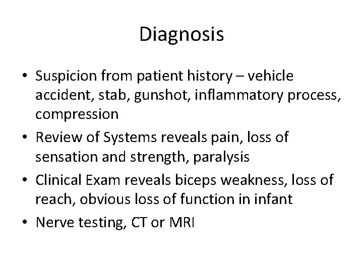 Diagnosis • Suspicion from patient history – vehicle accident, stab, gunshot, inflammatory process, compression