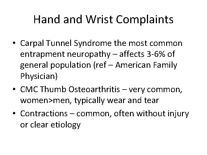 Hand Wrist Complaints • Carpal Tunnel Syndrome the most common entrapment neuropathy – affects