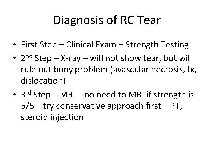 Diagnosis of RC Tear • First Step – Clinical Exam – Strength Testing •