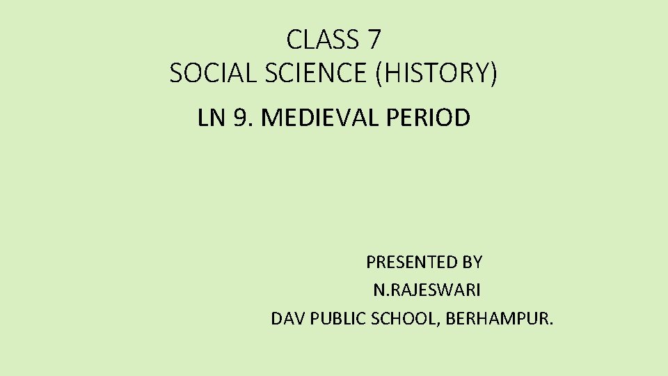 CLASS 7 SOCIAL SCIENCE (HISTORY) LN 9. MEDIEVAL PERIOD PRESENTED BY N. RAJESWARI DAV