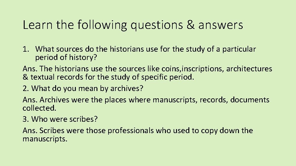 Learn the following questions & answers 1. What sources do the historians use for