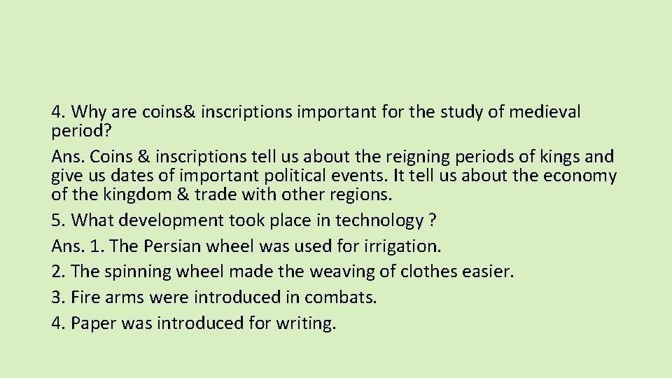 4. Why are coins& inscriptions important for the study of medieval period? Ans. Coins