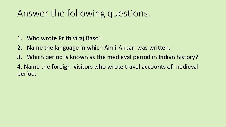 Answer the following questions. 1. Who wrote Prithiviraj Raso? 2. Name the language in