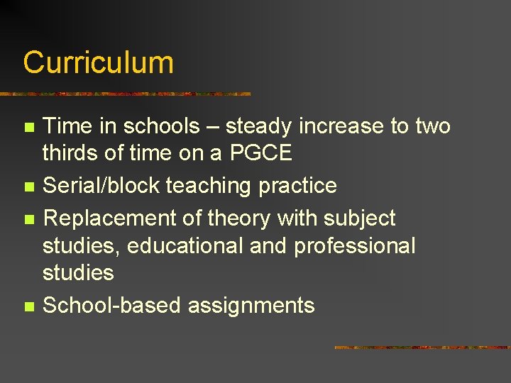 Curriculum n n Time in schools – steady increase to two thirds of time