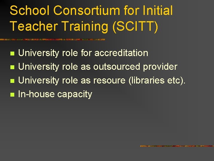 School Consortium for Initial Teacher Training (SCITT) n n University role for accreditation University