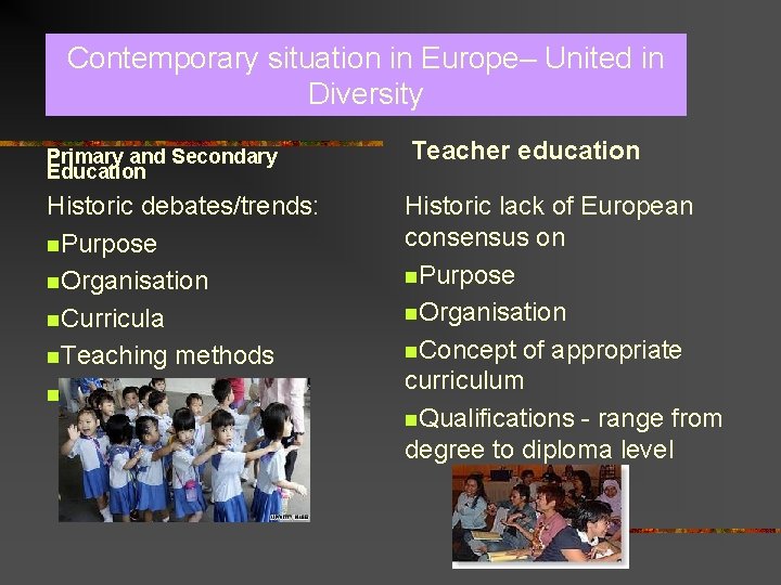 Contemporary situation in Europe– United in Diversity Primary and Secondary Education Teacher education Historic