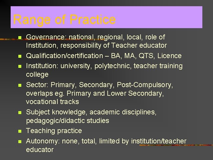 Range of Practice n n n n Governance: national, regional, local, role of Institution,