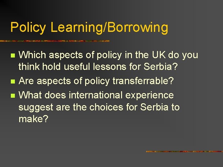 Policy Learning/Borrowing n n n Which aspects of policy in the UK do you