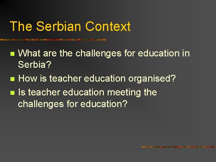 The Serbian Context n n n What are the challenges for education in Serbia?