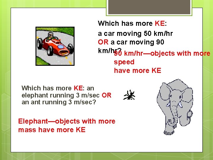 Which has more KE: a car moving 50 km/hr OR a car moving 90