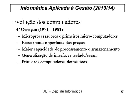 Informática Aplicada à Gestão (2013/14) Evolução dos computadores 4ª Geração (1971 - 1981) –