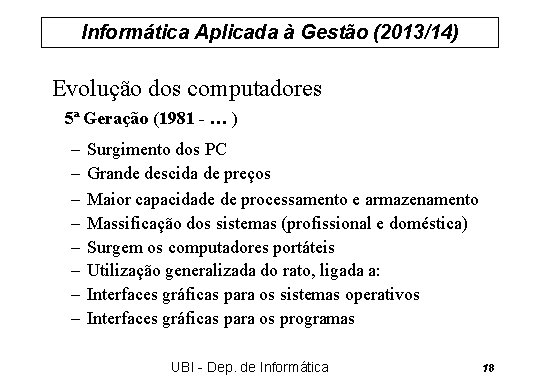 Informática Aplicada à Gestão (2013/14) Evolução dos computadores 5ª Geração (1981 - … )