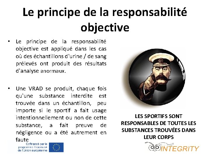 Le principe de la responsabilité objective • Le principe de la responsabilité objective est