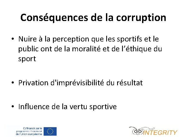 Conséquences de la corruption • Nuire à la perception que les sportifs et le