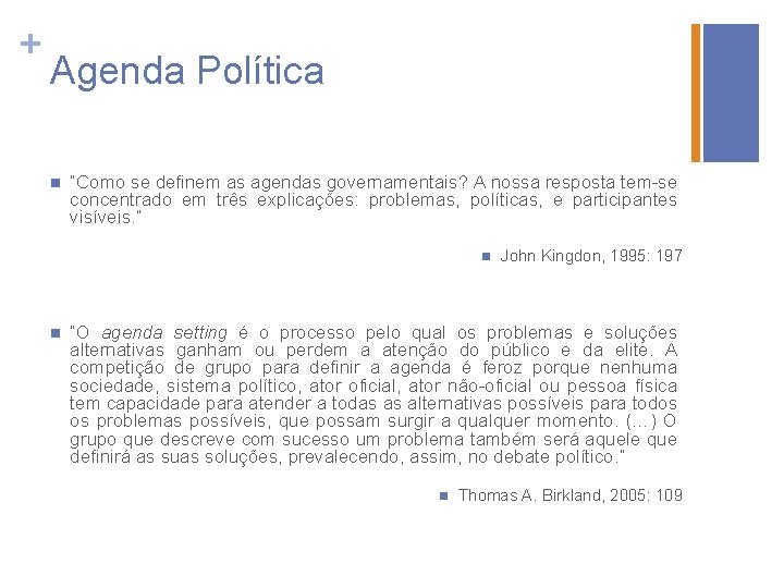 + Agenda Política n “Como se definem as agendas governamentais? A nossa resposta tem-se