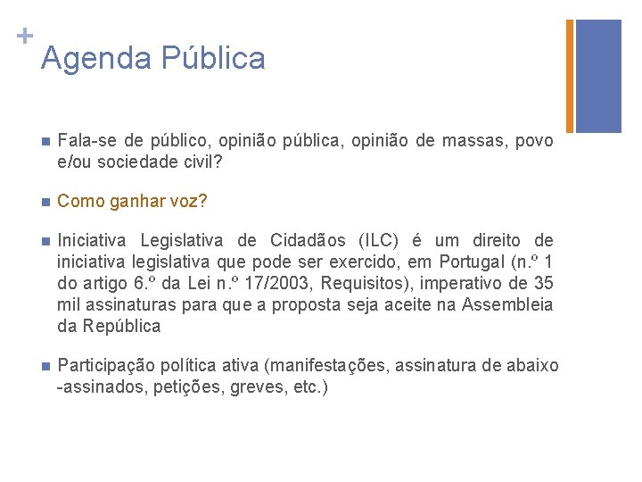 + Agenda Pública n Fala-se de público, opinião pública, opinião de massas, povo e/ou