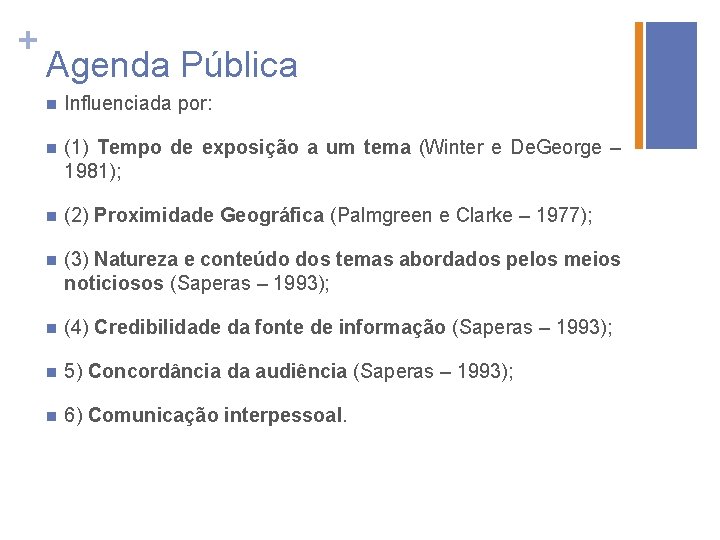 + Agenda Pública n Influenciada por: n (1) Tempo de exposição a um tema