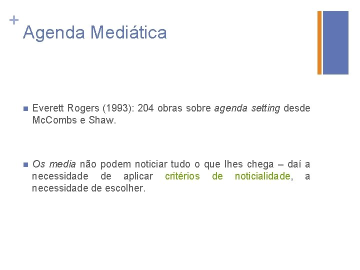 + Agenda Mediática n Everett Rogers (1993): 204 obras sobre agenda setting desde Mc.