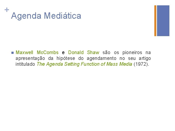 + Agenda Mediática n Maxwell Mc. Combs e Donald Shaw são os pioneiros na