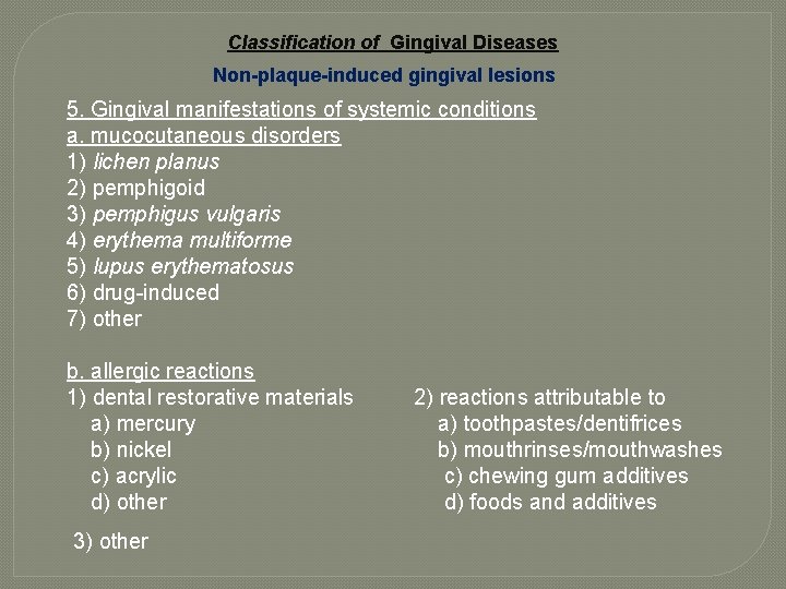 Classification of Gingival Diseases Non-plaque-induced gingival lesions 5. Gingival manifestations of systemic conditions a.