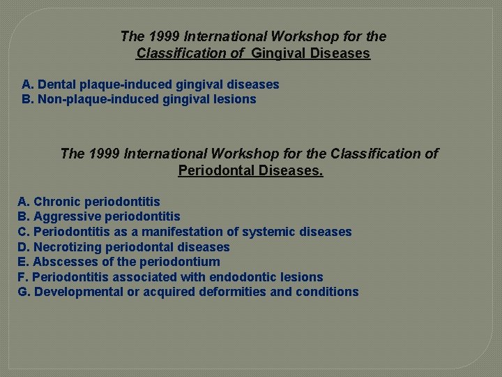 The 1999 International Workshop for the Classification of Gingival Diseases A. Dental plaque-induced gingival