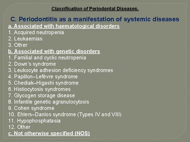 Classification of Periodontal Diseases. C. Periodontitis as a manifestation of systemic diseases a. Associated