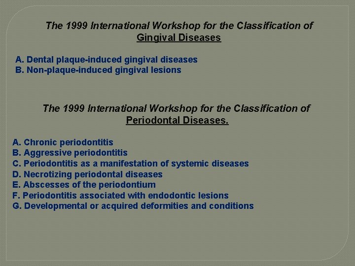 The 1999 International Workshop for the Classification of Gingival Diseases A. Dental plaque-induced gingival