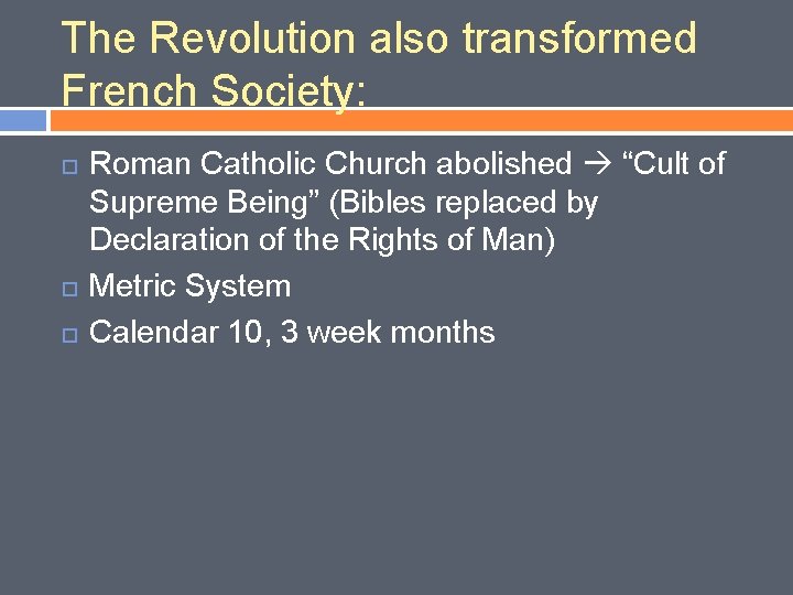 The Revolution also transformed French Society: Roman Catholic Church abolished “Cult of Supreme Being”